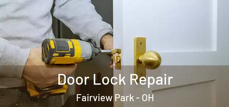 Door Lock Repair Fairview Park - OH