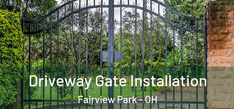 Driveway Gate Installation Fairview Park - OH
