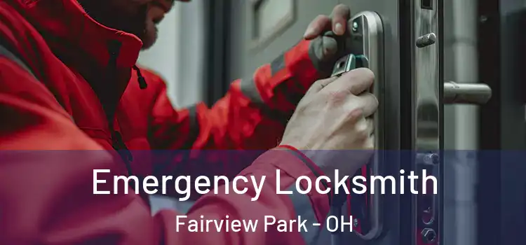 Emergency Locksmith Fairview Park - OH