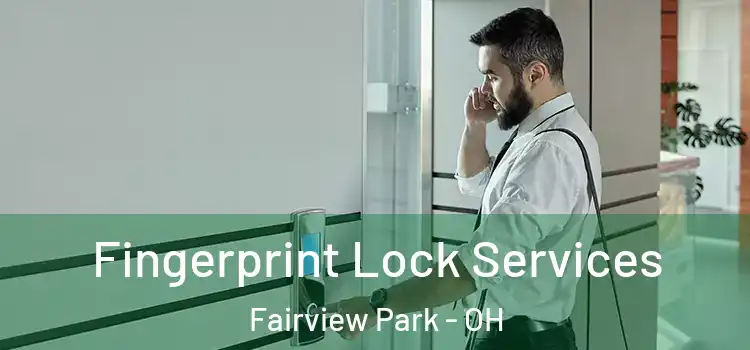 Fingerprint Lock Services Fairview Park - OH