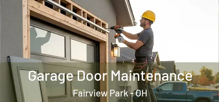 Garage Door Maintenance Fairview Park - OH