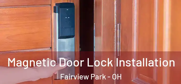 Magnetic Door Lock Installation Fairview Park - OH