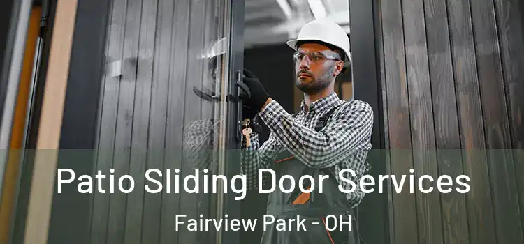 Patio Sliding Door Services Fairview Park - OH
